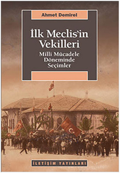 İlk Meclisin Vekilleri  Milli Mücadele Döneminde Seçimler