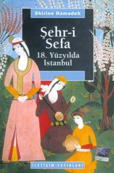 Şehri Sefa  18 Yüzyılda İstanbul