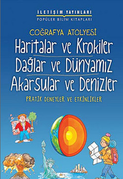 Coğrafya Atölyesi Haritalar ve Krokiler Dağlar ve Dünyamız Akarsular ve Denizler  Pratik Deneyle