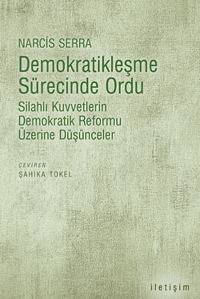 Demokratikleşme Sürecinde Ordu  Silahlı Kuvvetlerin Demokratik Reformu Üzerine Düşünceler