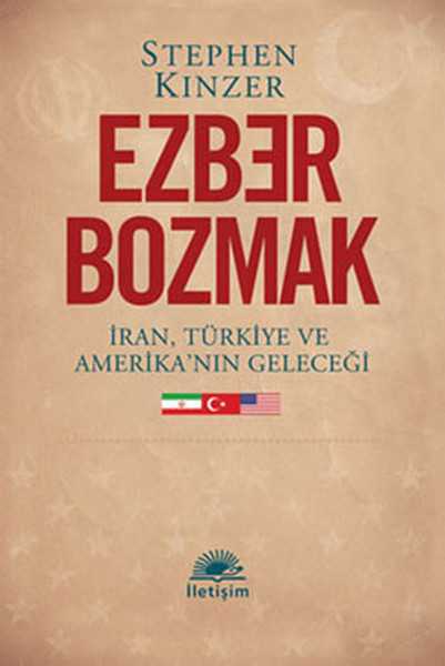 Ezber Bozmak  İran Türkiye ve Amerikanın Geleceği