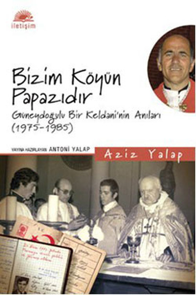 Bizim Köyün Papazıdır  Güneydoğulu Bir Keldaninin Anıları 19751985