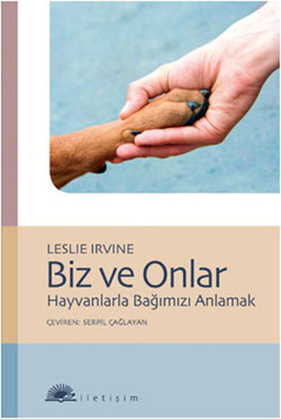 Biz ve Onlar  Hayvanlarla Bağımızı Anlamak