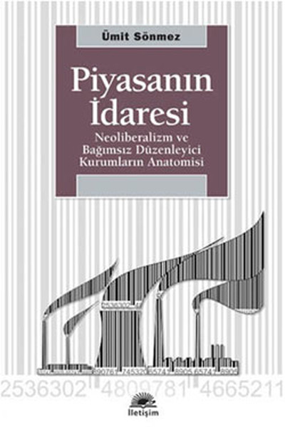 Piyasanın İdaresi  Neoliberalizm ve Bağımsız Düzenleyici Kurumların Anatomisi