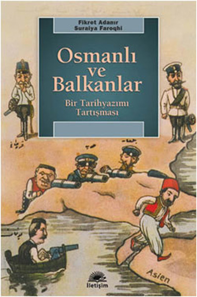 Osmanlı ve Balkanlar  Bir Tarihyazımı Tartışması