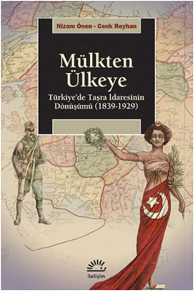 Mülkten Ülkeye  Türkiyede Taşra İdaresinin Dönüşümü 18391929