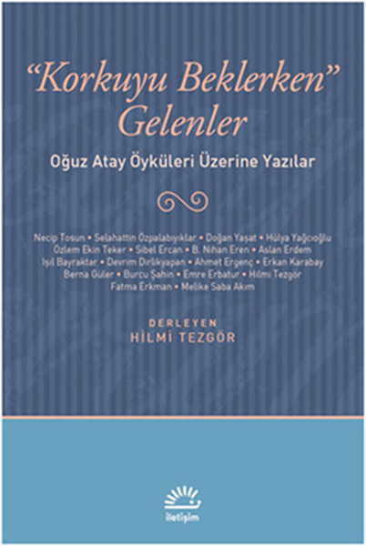 Korkuyu Beklerken Gelenler  Oğuz Atay Öyküleri Üzerine Yazılar