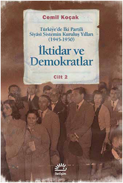 İktidar ve Demokratlar 2  Türkiyede İki Partili Siyasi Sistemin Kuruluş Yılları 19451950