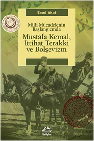 Mustafa Kemal İttihat Terakki ve Bolşevizm  Milli Mücadelenin Başlangıcında