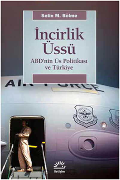 İncirlik Üssü  ABDnin Üs Politikası ve Türkiye