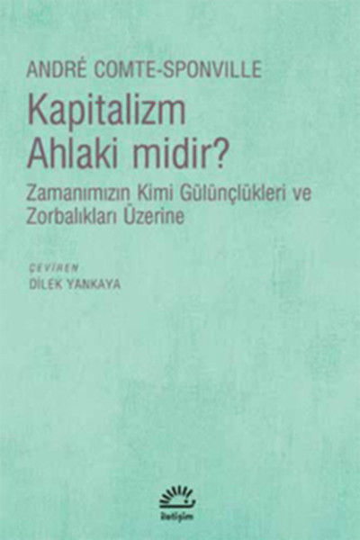 Kapitalizm Ahlaki midir  Zamanımızın Kimi Gülünçlükleri ve Zorbalıkları Üzerine