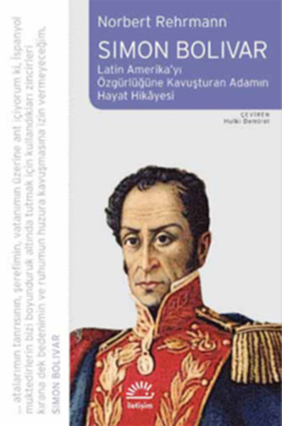 Simon Bolivar  Latin amerikayı Özgürlüğe Kavuşturan Adamın Hayat Hikayesi