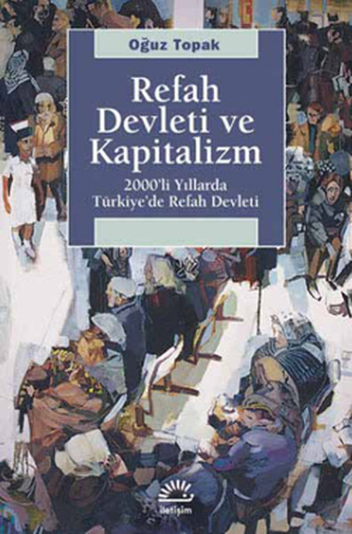 Refah Devleti ve Kapitalizm  200li Yıllarda Türkiyede Refah Devleti