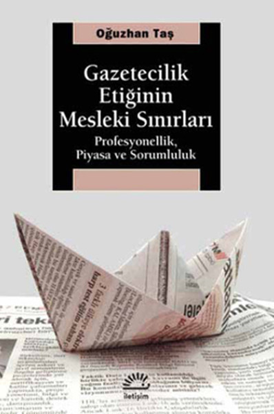 Gazetecilik Etiğinin Mesleki Sınırları  Profesyonellik Piyasa ve Sorumluluk