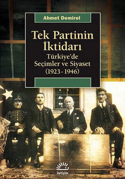 Tek Partinin İktidarı  Türkiyede Seçimler ve Siyaset 19231946