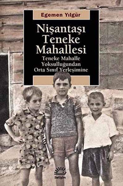 Nişantaşı Teneke Mahallesi  Teneke Mahalle Yoksulluğundan Orta Sınıf Yerleşimine