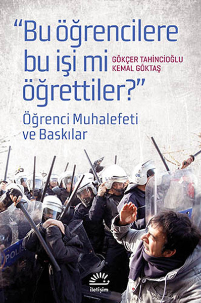 Bu Öğrencilere Bu İşi mi Öğrettiler  Öğrenci Muhalefeti ve Baskınlar