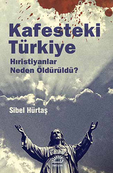 Kafesteki Türkiye  Hıristiyanlar Neden Öldürüldü