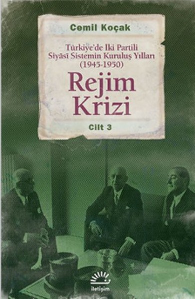 Rejim Krizi Cilt3  Türkiyede İki Partili Siyasi Sistemin Kuruluş Yılları 19451950