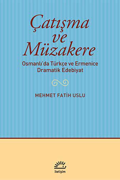 Çatışma ve Müzakere  Osmanlıda Türkçe ve Ermenice Dramatik Edebiyat