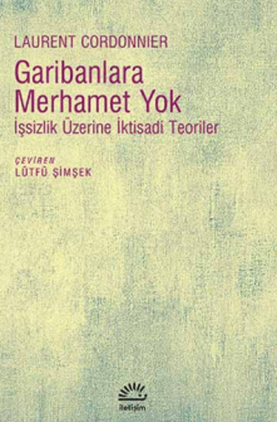 Garibanlara Merhamet Yok  İşsizlik Üzerine İktisadi Teoriler