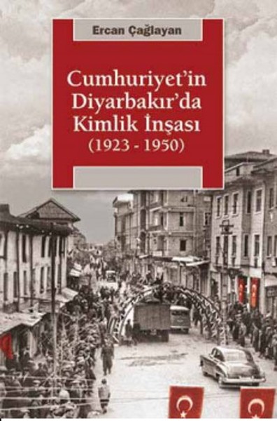 Cumhuriyetin Diyarbakırda Kimlik İnşası 19231950