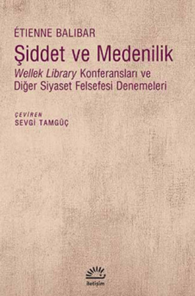 Şiddet ve Medenilik  Wellek Library Konferansları ve Diğer Siyaset Felsefesi Denemeleri