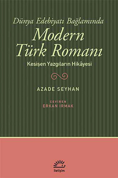 Dünya Edebiyatı Bağlamında Modern Türk Romanı  Kesişen Yazgıların Hikayesi