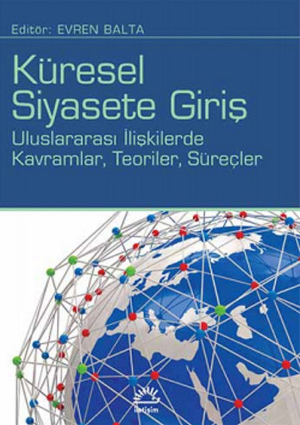 Küresel Siyasete Giriş  Uluslararası İlişkilerde Kavramlar Teoriler Süreçler