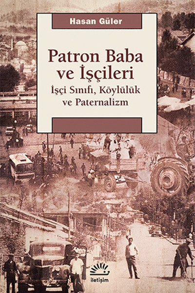 Patron Baba ve İşçileri  İşçi Sınıfı Köylülük ve Paternalizm