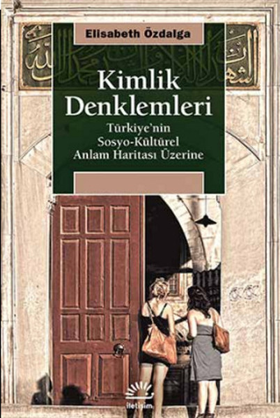 Kimlik Denklemleri  Türkiyenin SosyoKültürel Anlam Haritası Üzerine