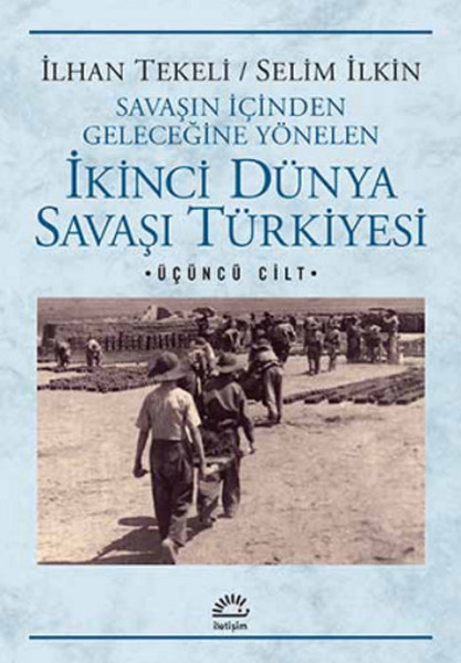 İkinci Dünya Savaşı Türkiyesi 3 Cilt  Savaşın İçinden Geleceğine Yönelen