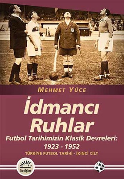 İdmancı Ruhlar  Futbol Türkiye Futbol Tarihi 2 Cilt  Tarihimizin Klasik Devreleri 19231952