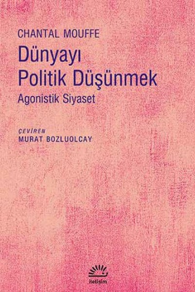 Dünyayı Politik Düşünmek  Agonistik Siyaset