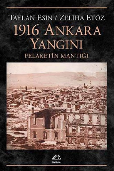 1916 Ankara Yangını  Felaketin Mantığı