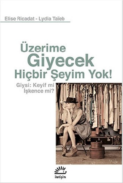 Üzerime Giyecek Hiçbir Şeyim Yok  Giysi Keyif mi İşkence mi