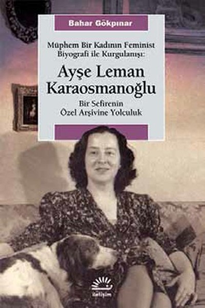 Müphem Bir Kadının Feminist Biyografi ile  Kurgulanışı Ayşe Leman Karaosmanoğlu  Bir Sefirenin