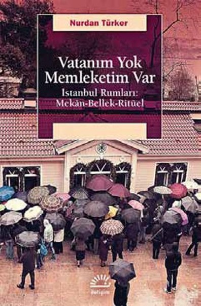 Vatanım Yok  İstanbul Rumları MekanBellekRitüel