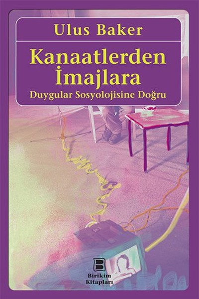 Kanaatlerden İmajlara  Duygular Sosyolojisine Doğru