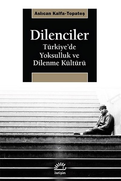 Dilenciler  Türkiye’de Yoksulluk ve Dilenme Kültürü