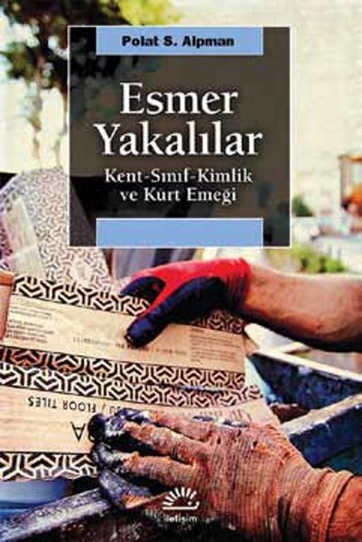 Esmer Yakalılar  KentSınıfKimlik ve Kürt Emeği