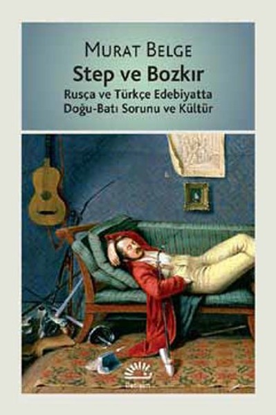 Step ve Bozkır  Rusça ve Türkçe Edebiyatta DoğuBatı Sorunu ve Kültür