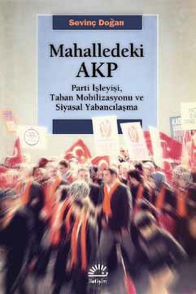 Mahalledeki AKP  Parti İşleyişi Taban Mobilizasyonu ve Siyasal Yabancılaşma