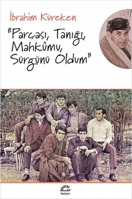 Parçası Tanığı Mahkumu Sürgünü Oldum