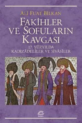 Fakihler Ve Sofuların Kavgası 17 Yüzyılda Kadızadeliler Ve Sivasiler