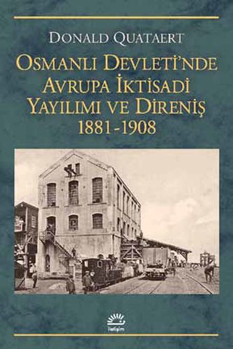 Osmanlı Devletinde Avrupa İktisadi Yayılımı ve Direnişi 18811908