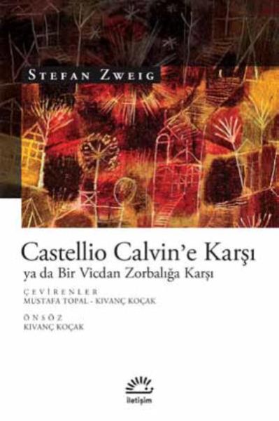 Castellio Calvine Karşı ya da Bir Vicdan Zorbalığa Karşı