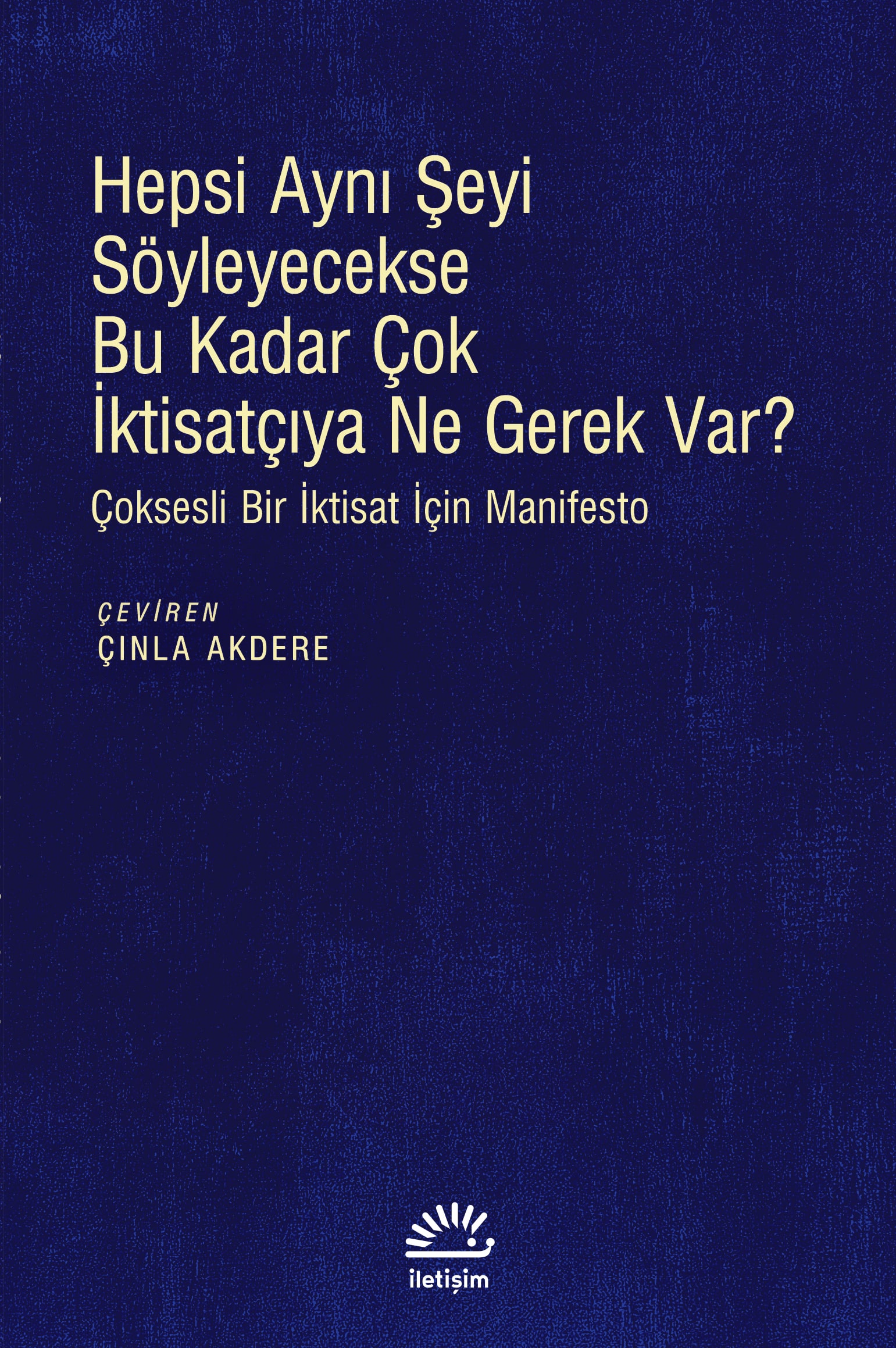 Hepsi Aynı Şeyi Söyleyecekse Bu Kadar Çok İktisatçıya Ne Gerek Var