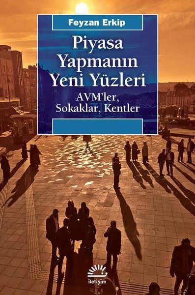 Piyasa Yapmanın Yeni Yüzleri  AVMler Sokaklar Kentler