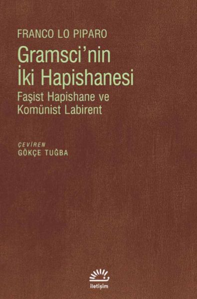 Gramscinin İki Hapishanesi  Faşist Hapishane ve Komünist Labirent